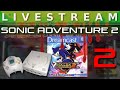 Video Livestream - Sonic Adventure 2 (Dreamcast) Part 2