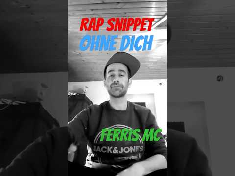 Rap Snippet : Ohne dich (Ferris MC)