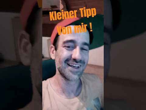 Hier ein kleiner Tipp von mir