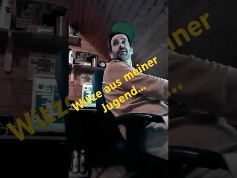 Witze aus meiner Jugend Nr.284