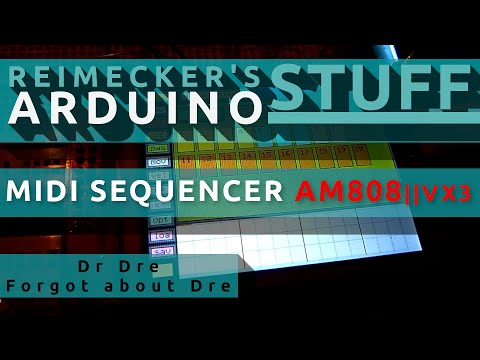 Arduino Midi Sequencer AM808 VX3 - PrXoS 0.60 (Dr Dre - Forgot about Dre)