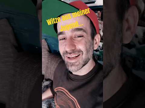 Witze aus meiner Jugend Nr.313