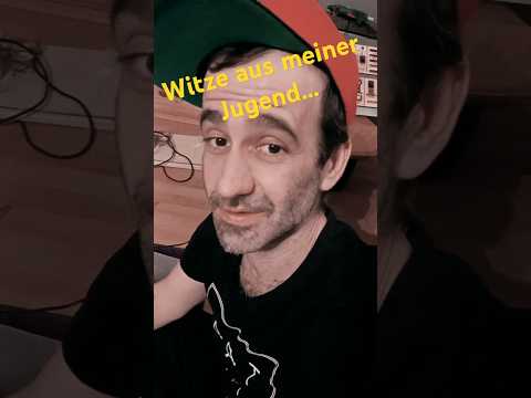 Witze aus meiner Jugend Nr.297