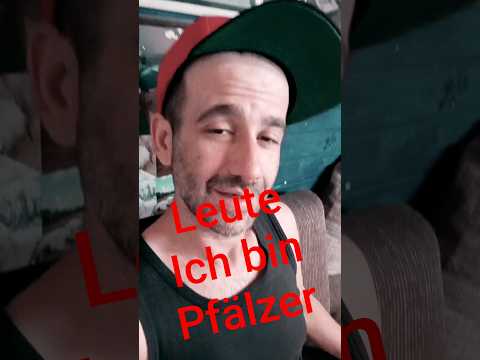 Leute ich komm aus der Pfalz