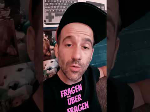 Fragen über Fragen