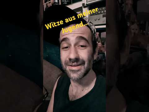 Witze aus meiner Jugend Nr.295