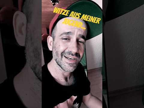 Witze aus meiner Jugend Nr.413