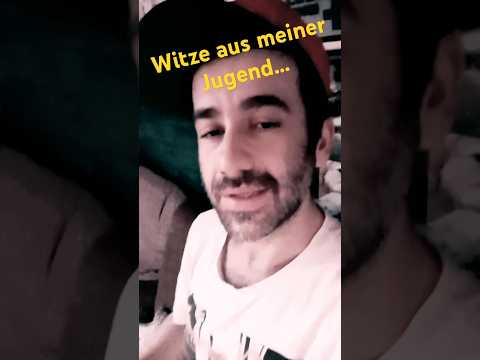 Witze aus meiner Jugend Nr.294