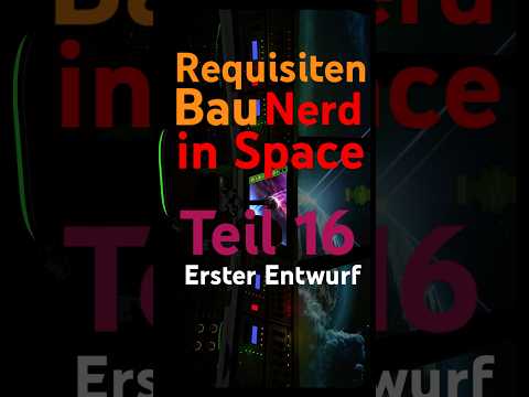 Requisiten Bau - Nerd in Space - Teil 16 (Erster Entwurf)