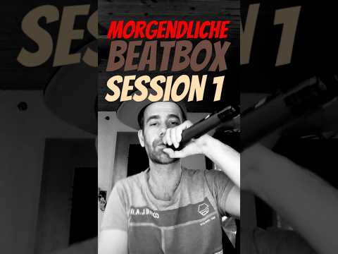 Morgendliche Beatbox Session 1