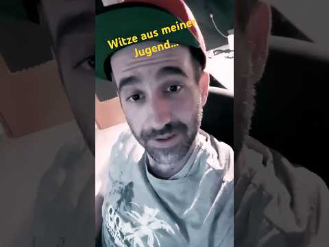 Witze aus meiner Jugend Nr.308