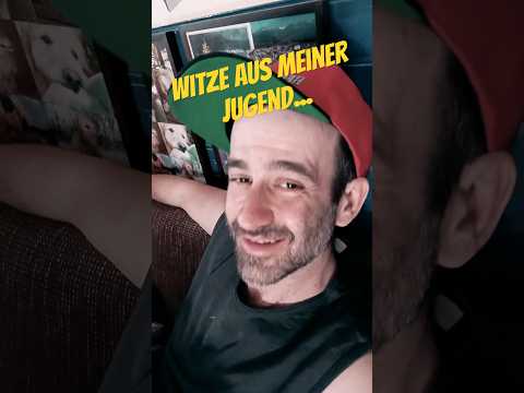 Witze aus meiner Jugend Nr.327